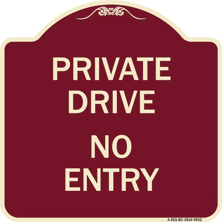 Signmission Designer Series-Private Drive No Entry Sign Burgungy Heavy-Gauge Aluminum, 18" x 18", BU-1818-9932 A-DES-BU-1818-9932